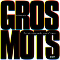 Gros mots - petit dictionnaire des noms d'oiseaux