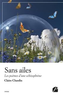 Sans ailes - les poèmes d'une schizophrène