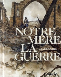 Notre Mère la Guerre : Intégrale Tomes 1 à 4