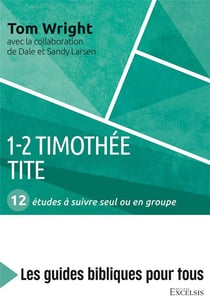 1-2 timothée, tite - 12 études à suivre seul ou en groupe