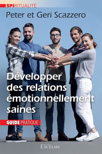 Développer des relations émotionnellement saines : Guide pratique