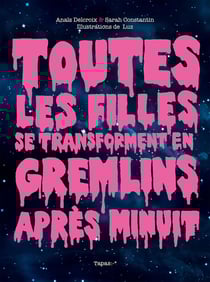 Toutes les filles se transforment en gremlins après minuit