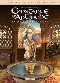 Les reines de sang - Constance d'Antioche, la princesse rebelle Tome 1
