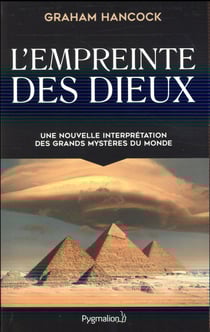 L'empreinte des dieux - une nouvelle interprétation des grand mystères du monde