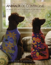 Animaux de compagnie - la bible des accessoires pour animaux