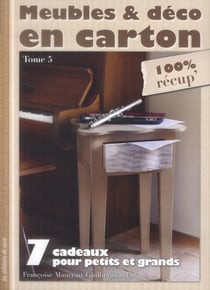 Meubles et déco en carton t.5 - 7 cadeaux pour petits et grands