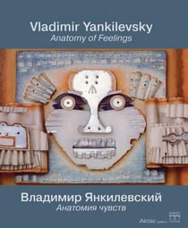 Vladimir yankilevsky - anatomy of feelings