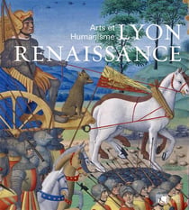 Lyon renaissance - arts et humanisme