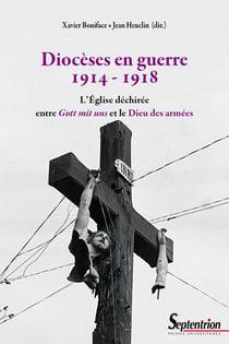 Diocèses en guerre 1914-1918 - l'Eglise déchirée