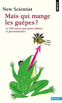 Mais qui mange les guêpes ? et 100 autres questions