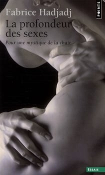 La profondeur des sexes - pour une mystique de la chair