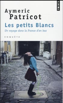 Les petits blancs - un voyage dans la France d'en bas