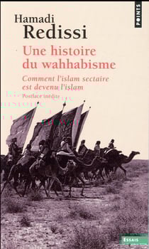 Une histoire du wahhabisme - comment l'islam sectaire est devenu l'islam