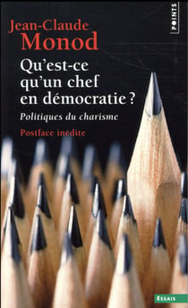 Qu'est-ce qu'un chef en démocratie ? politiques du charisme