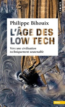 L'âge des low tech - vers une civilisation techniquement soutenable