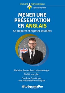 Efficacité professionnelle : mener une présentation en anglais - se préparer et exposer ses idées