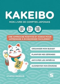 Kakeibo : Mon livre de comptes japonais - Une approche positive et kawaii pour gérer mon apprendre à économiser facilement