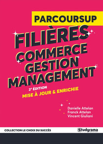 Le choix du succès : Guide parcoursup : Filières commerce, gestion et management (3e édition)