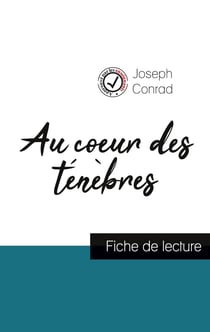 Au coeur des ténèbres de Joseph Conrad : fiche de lecture et analyse complète de l'oeuvre
