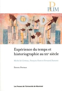 Experience du temps et historiographie au xxe siecle - michel de certeau, francois furet et fernand