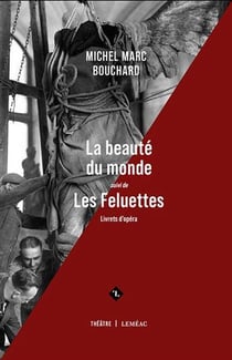 La beaute du monde : les feluettes