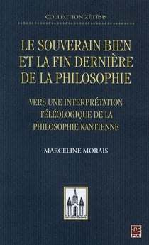 Souverain bien et la fin dernière de la philosophie - vers une interprétation téléologique de la philosophie kantienne
