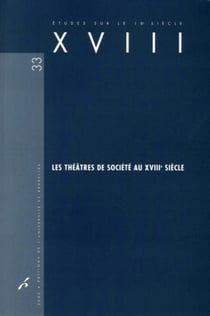 Études sur le XVIIIe siècle Tome 33 : les théâtres de société au XVIII siècle