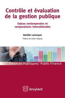Contrôle et évaluation de la gestion publique - enjeux contemporains et comparaisons internationales