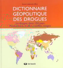 Dictionnaire geopolitique des drogues - la drogue dans 134 pays