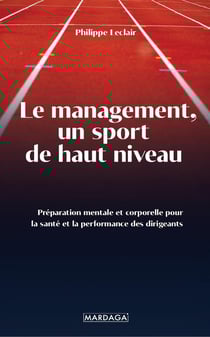 Management, un sport de haut niveau : préparation mentale et corporelle pour la performance des dirigeants