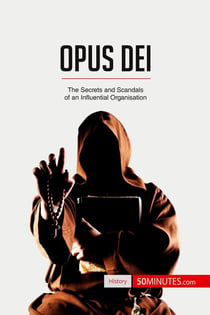 Opus Dei : The Secrets and Scandals of an Influential Organisation