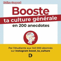 Booste ta culture générale en 200 anecdotes : boost_ta_culture