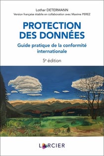 Protection des données : guide pratique de la conformité internationale (5e édition)