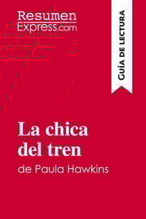 La chica del tren de Paula Hawkins (Guia de lectura) : Resumen y analisis completo