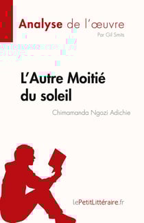 L'autre moitié du soleil de Chimamanda Ngozi Adichie : résumé complet et analy