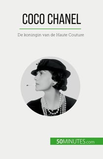 Coco Chanel : De koningin van de Haute Couture