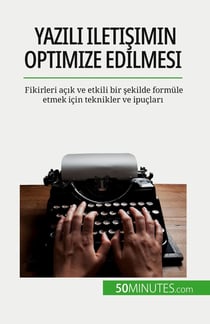 Yazili iletisimin optimize edilmesi : Fikirleri açik ve etkili bir sekilde formüle etmek için teknikler ve ipuçlari