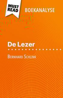 De Lezer van Bernhard Schlink (Boekanalyse) : Volledige analyse en gedetailleerde samenvatting van het werk