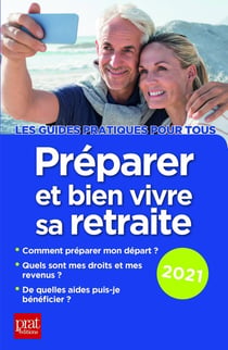 Préparer et bien vivre sa retraite (édition 2021)