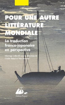 Pour une autre littérature mondiale - la traduction franco-japonaise en perspective