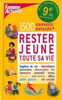 1500 TRUCS ET ASTUCES POUR RESTER JEUNE TOUTE SA VIE