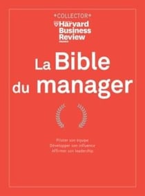 La bible du manager - piloter son équipe, développer son influence, affirmer son leadership