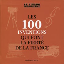 100 Inventions Qui Font La Gloire De La France