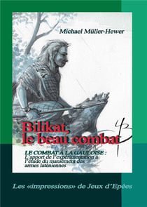Bilikat, le beau combat - le combat à la gauloise : l'apport de l'expérimentation à l'étude du maniement des armes laténiennes