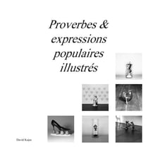 Proverbes & expressions populaires illustrés