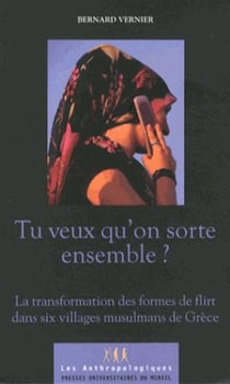 Tu veux qu'on sorte ensemble ? la transformation des formes de flirt dans six villages musulmans de Grèce
