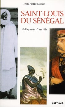 Saint-Louis du Sénégal. Palimpseste d'une ville