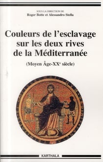 Couleurs de l'esclavage sur les deux rives de la Méditerranée (Moyen Age - XXe siècle)