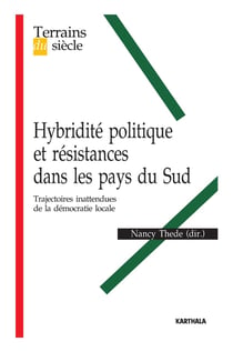 Hybridité politique et résistances dans les pays du Sud - trajectoires inattendues de la démocratie locale