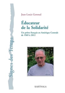 Éducateur de la solidarité - un prêtre français en amérique centrale de 1969 à 2012